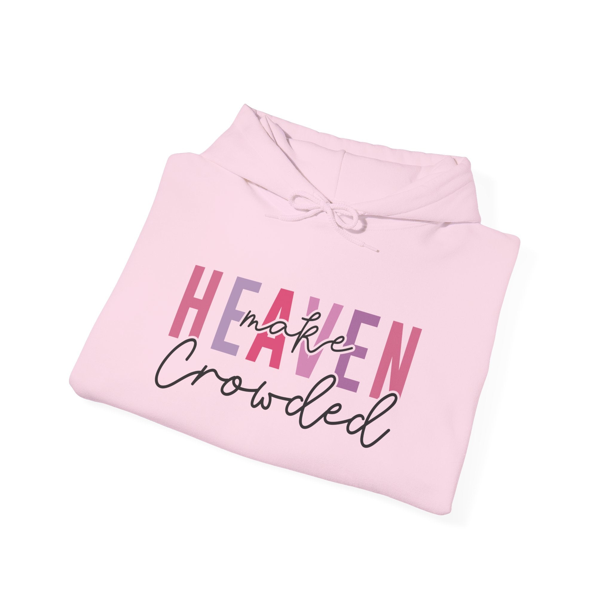 Heaven Crowded Unisex Hoodie - Cozy, Inspirational Sweatshirt for Every Occasion