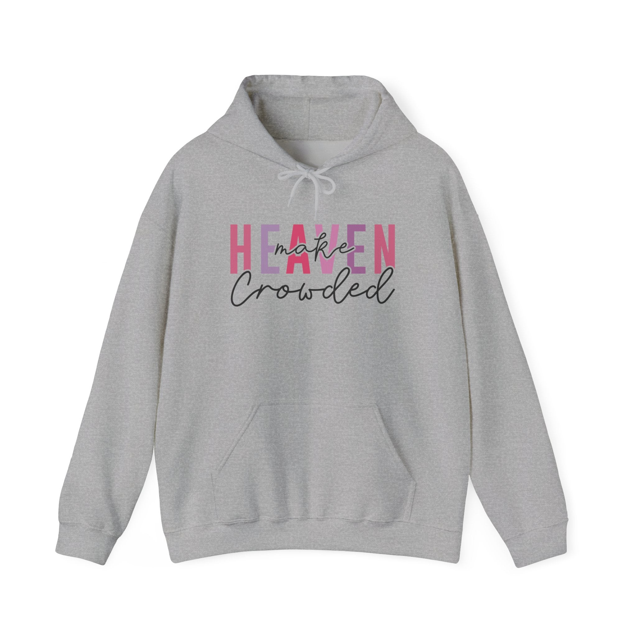 Heaven Crowded Unisex Hoodie - Cozy, Inspirational Sweatshirt for Every Occasion