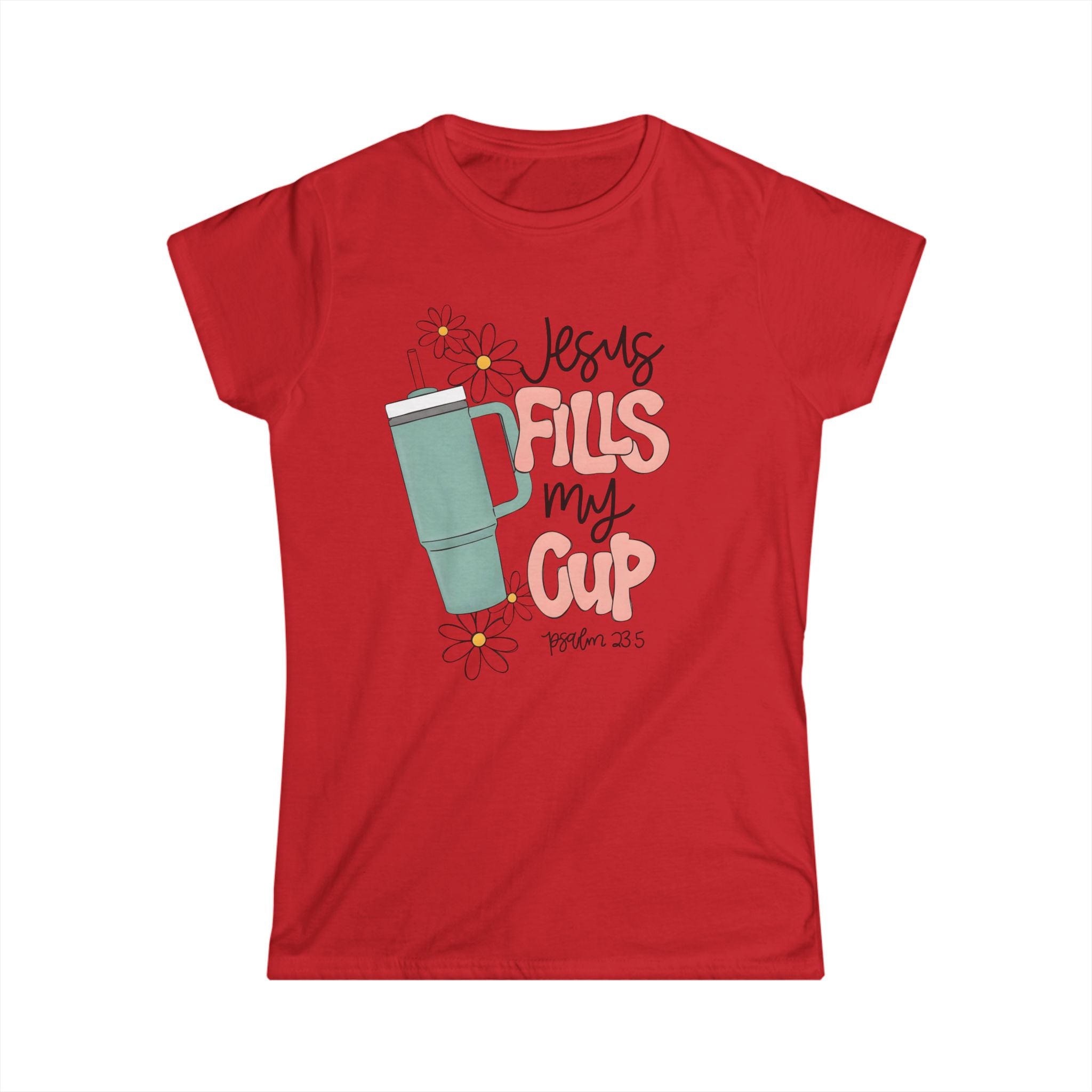 Jesus Fills My Cup Women's Softstyle Tee