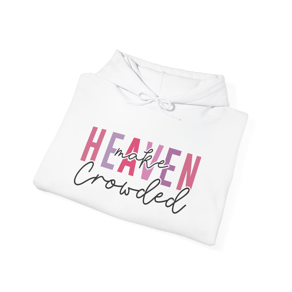 Heaven Crowded Unisex Hoodie - Cozy, Inspirational Sweatshirt for Every Occasion