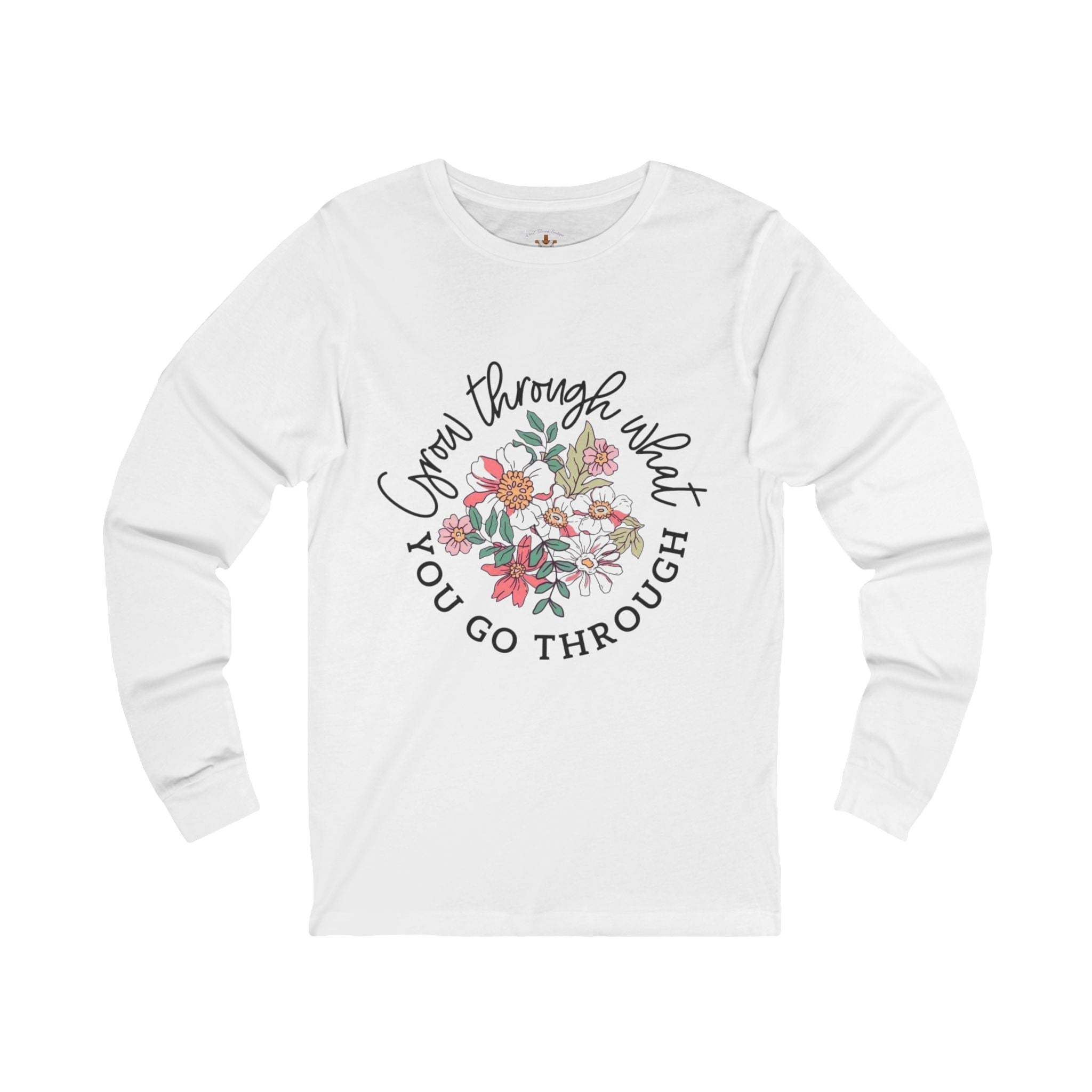 Floral Inspirational Long Sleeve Tee - "Grow Through What You Go Through"