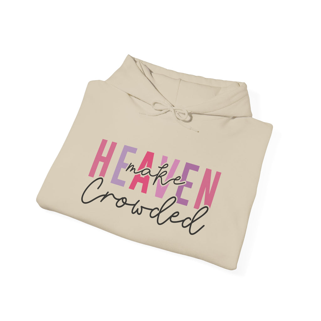 Heaven Crowded Unisex Hoodie - Cozy, Inspirational Sweatshirt for Every Occasion