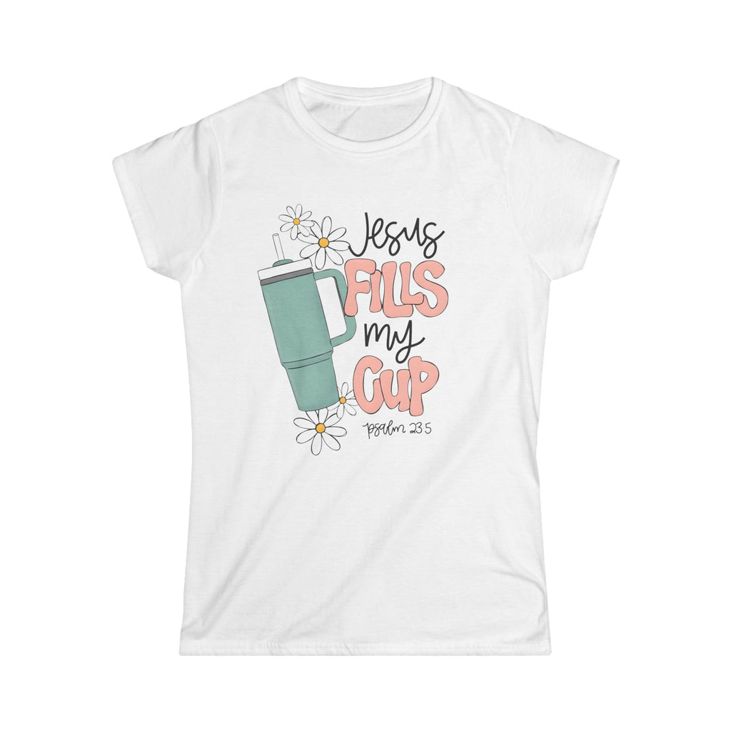 Jesus Fills My Cup Women's Softstyle Tee