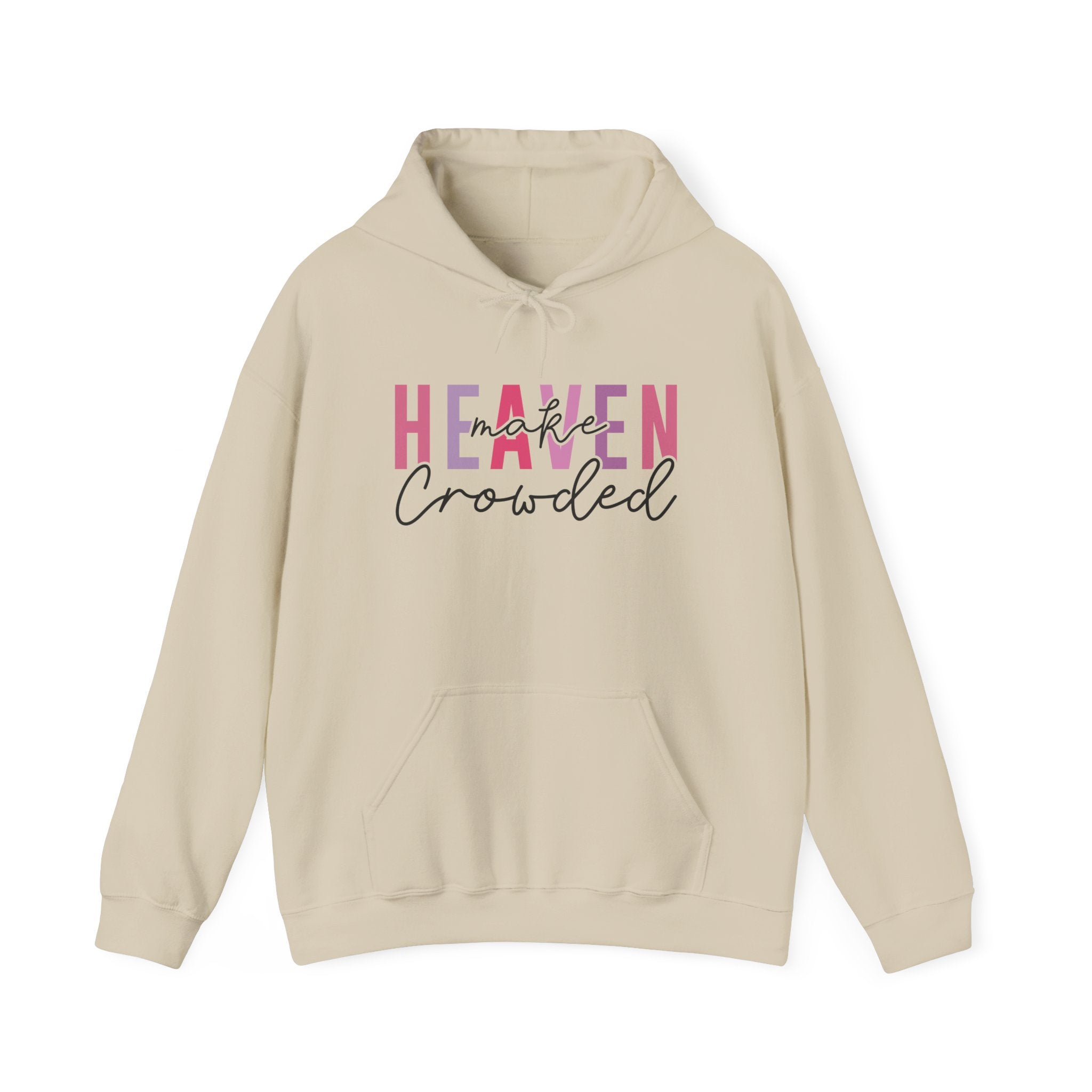 Heaven Crowded Unisex Hoodie - Cozy, Inspirational Sweatshirt for Every Occasion