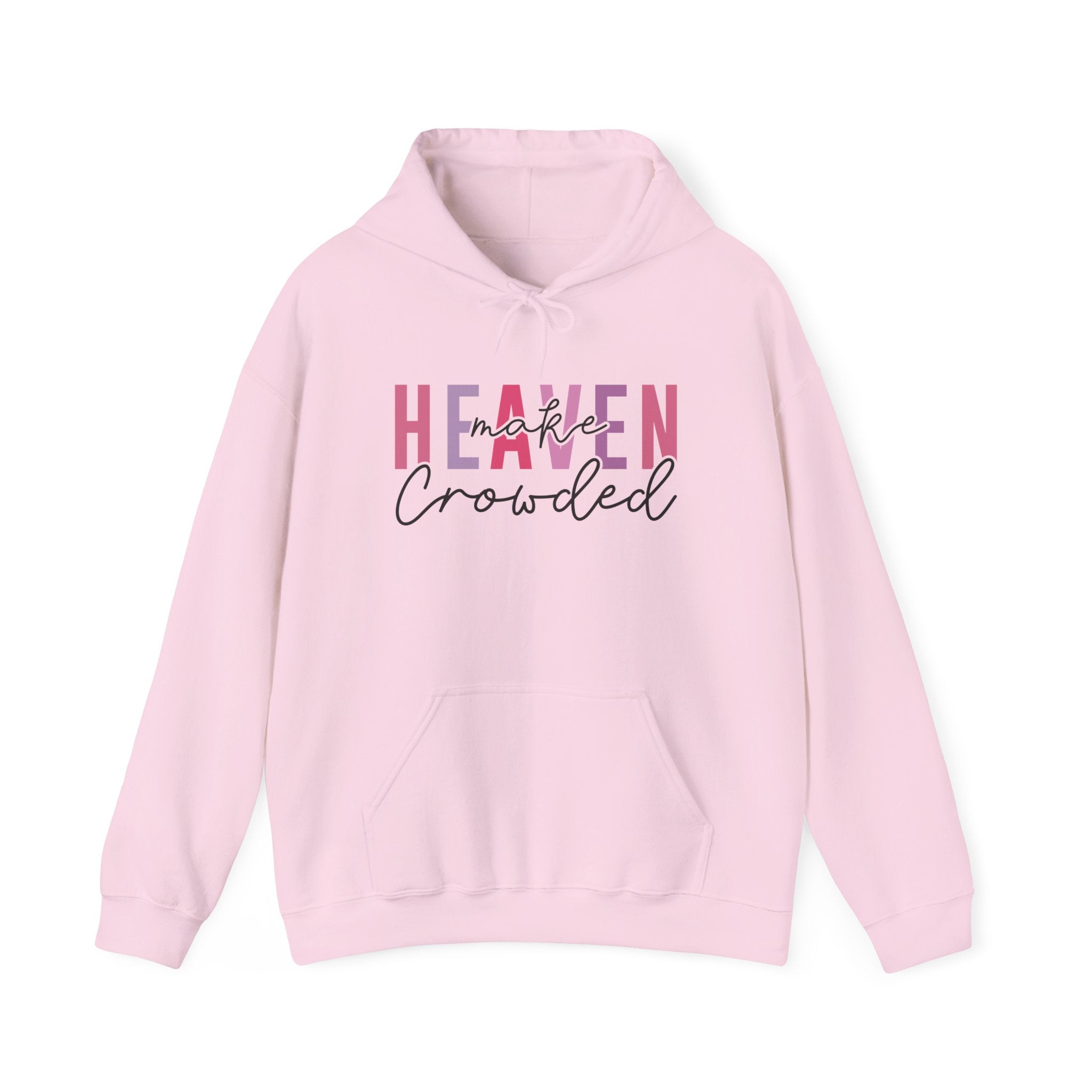 Heaven Crowded Unisex Hoodie - Cozy, Inspirational Sweatshirt for Every Occasion