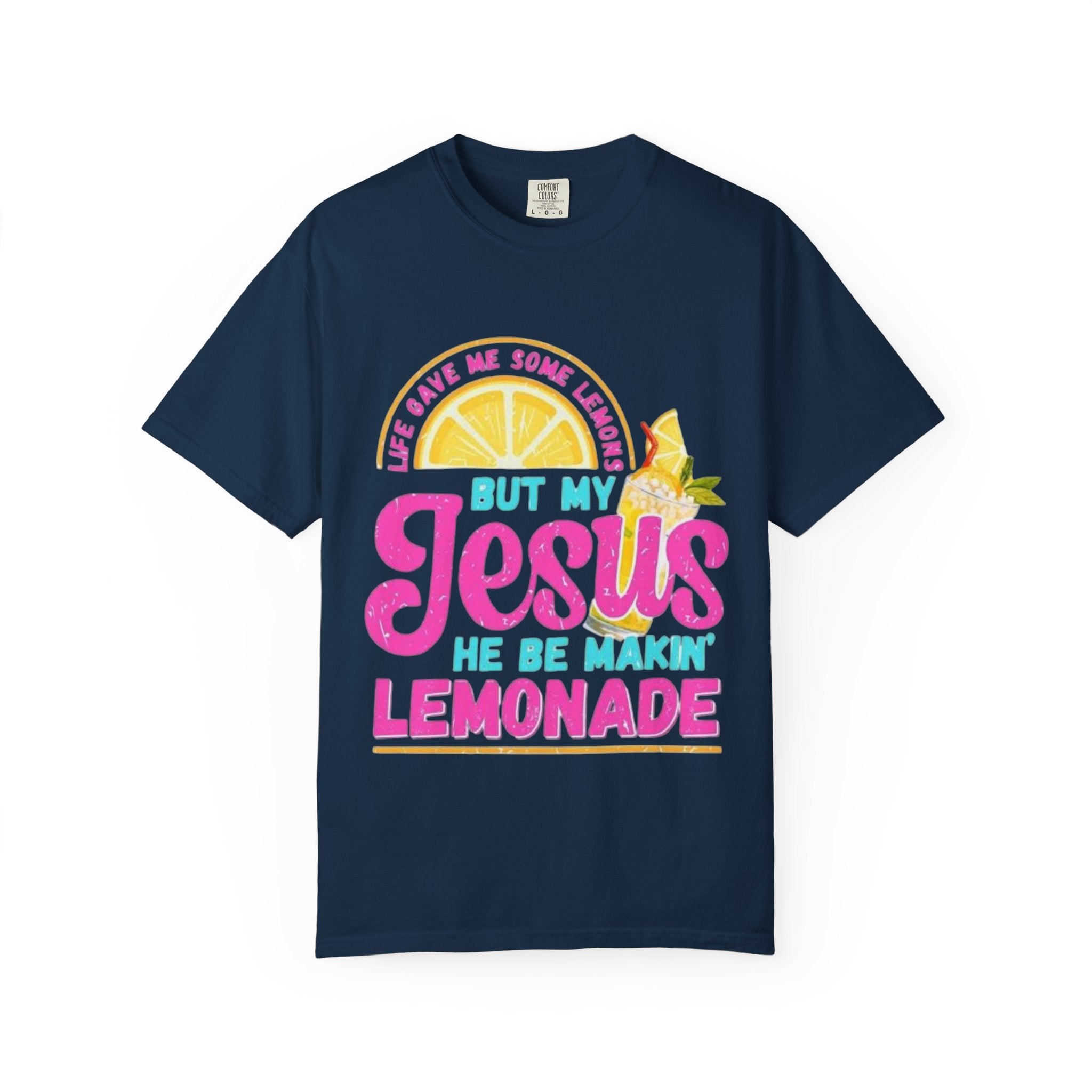 Christian T-Shirt — "But My Jesus He Be Makin' Lemonade" Graphic Tee