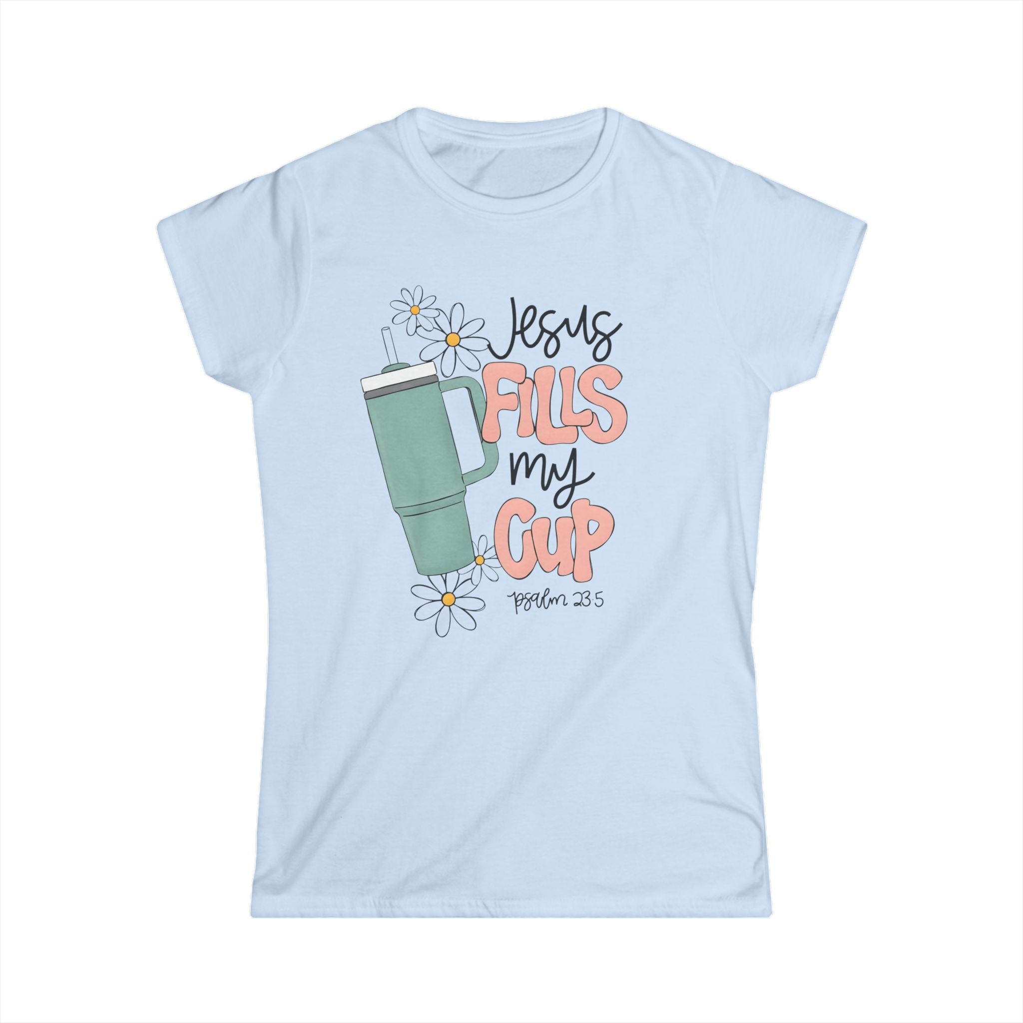 Jesus Fills My Cup Women's Softstyle Tee