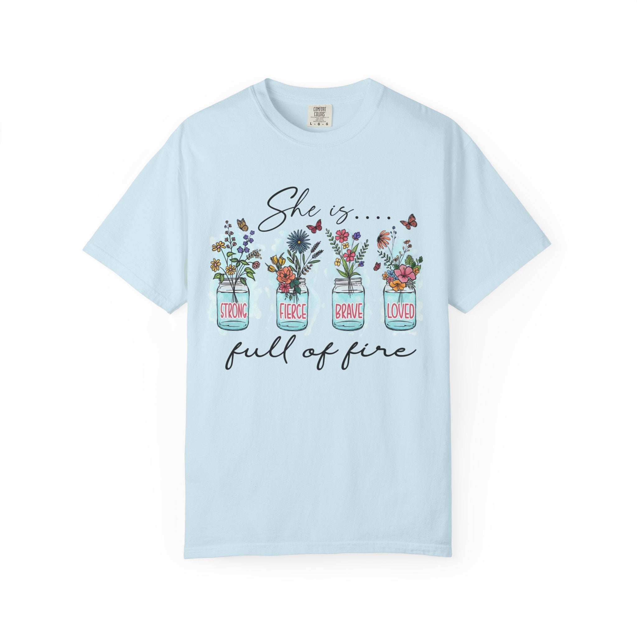 She Is Full of Fire Floral T-Shirt — Strong Fierce Brave Loved Graphic Tee