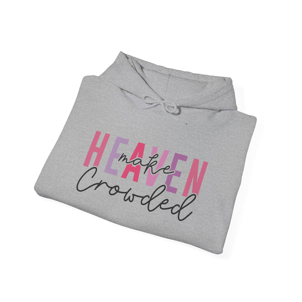 Heaven Crowded Unisex Hoodie - Cozy, Inspirational Sweatshirt for Every Occasion