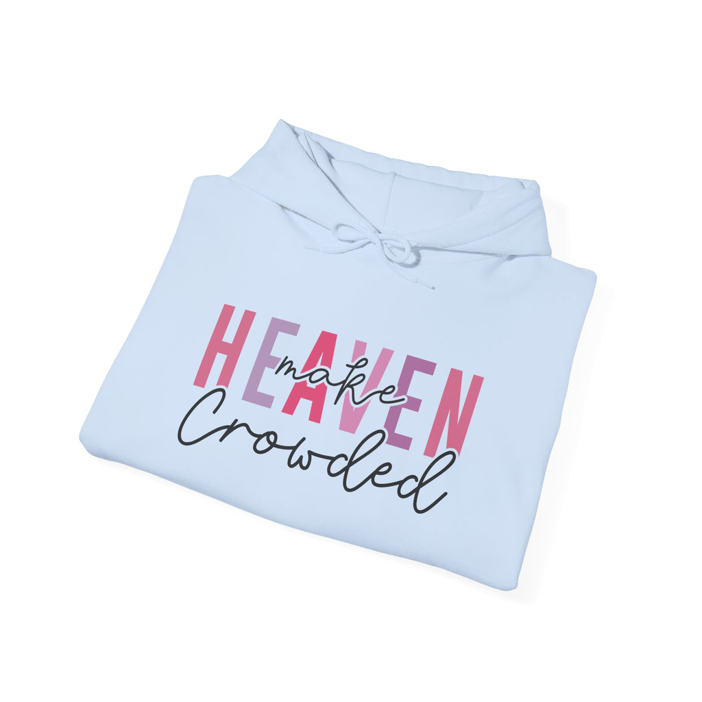 Heaven Crowded Unisex Hoodie - Cozy, Inspirational Sweatshirt for Every Occasion